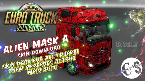 Alien Mask A Skin Pack for All Trucks + New Mercedes Actros MPIV2014 + Volvo Ohaha