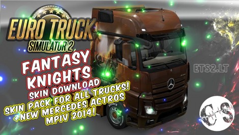 Fantasy Knights Skin Pack for All Trucks + New Mercedes Actros MPIV2014 + Volvo Ohaha