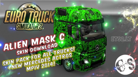 Alien Mask C Skin Pack for All Trucks + New Mercedes Actros MPIV 2014 + Volvo Ohaha