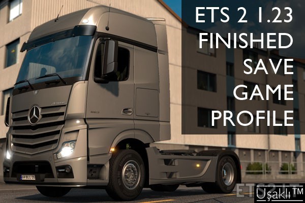 ETS 2 1.23 Finished Save Game Profile | ETS2 Mods