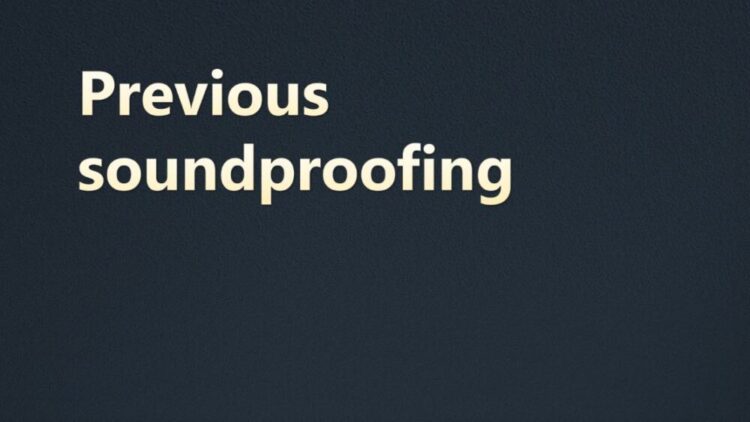 Previous soundproofing 2024DEC24