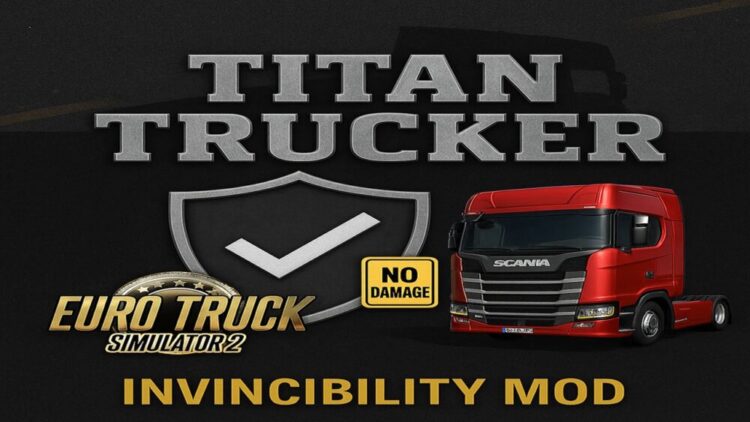 ETS2 – Titan Trucker No Damage Invincibility V1.1