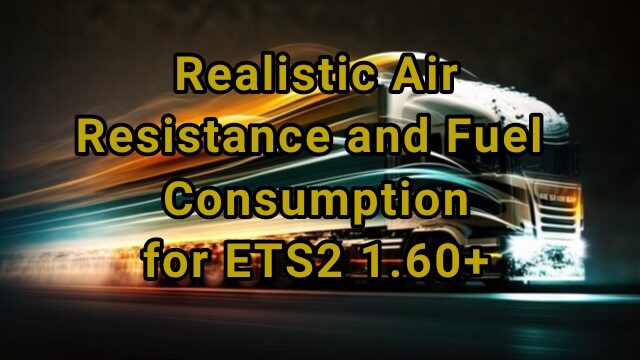 Realistic Air Resistance and Fuel Cosuption for ETS2 1.60+, 1.61