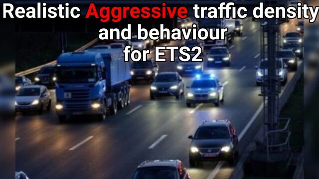Realistic Agressive traffic density and behaviour for ETS2 1.61, 1.60+