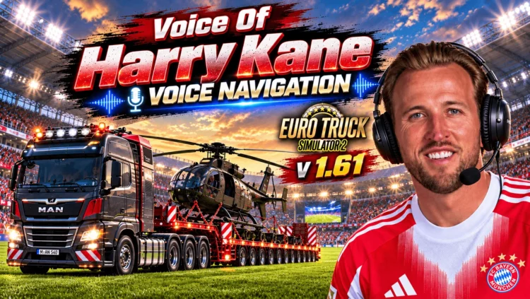 Voice Navigation for ETS2 V 1.61 – English Voice of Harry Kane the Hurricane – English Footbal Player